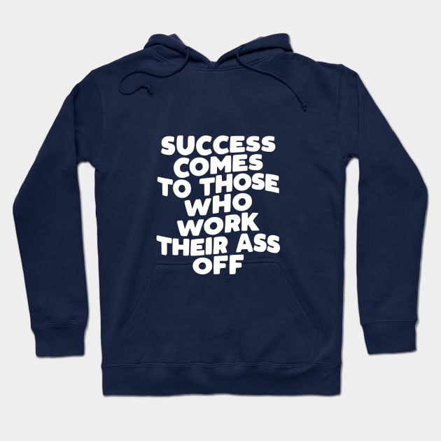 Success Comes to Those Who Work Their Ass Off in Orange and White Hoodie by MotivatedType